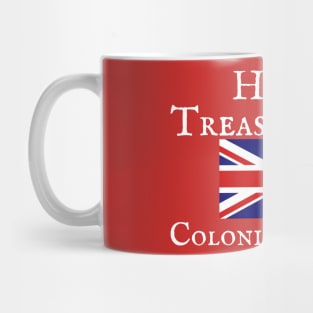 Happy Treason Day Colonial Fourth of July America Shirt Hoodie Sweatshirt Mug